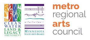 Logos for the Clean Water, Land, and Legacy Amendment, the Minnesota State Arts Board, and the Metro Regional Arts Council.