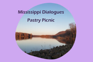Mississippi Dialogues Pastry Picnic with a scene of the River