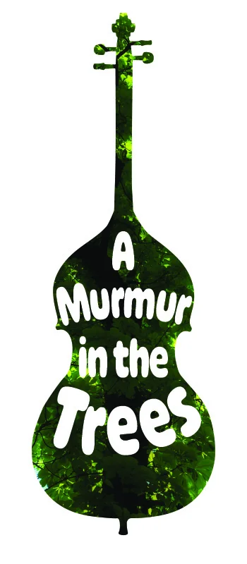 An upright bass with trees behind it and the words "A Murmur in the Trees"